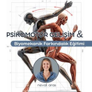 PSİKOMOTOR GELİŞİM ve  BİYOMEKANİK FARKINDALIK EĞİTİMİ 2026